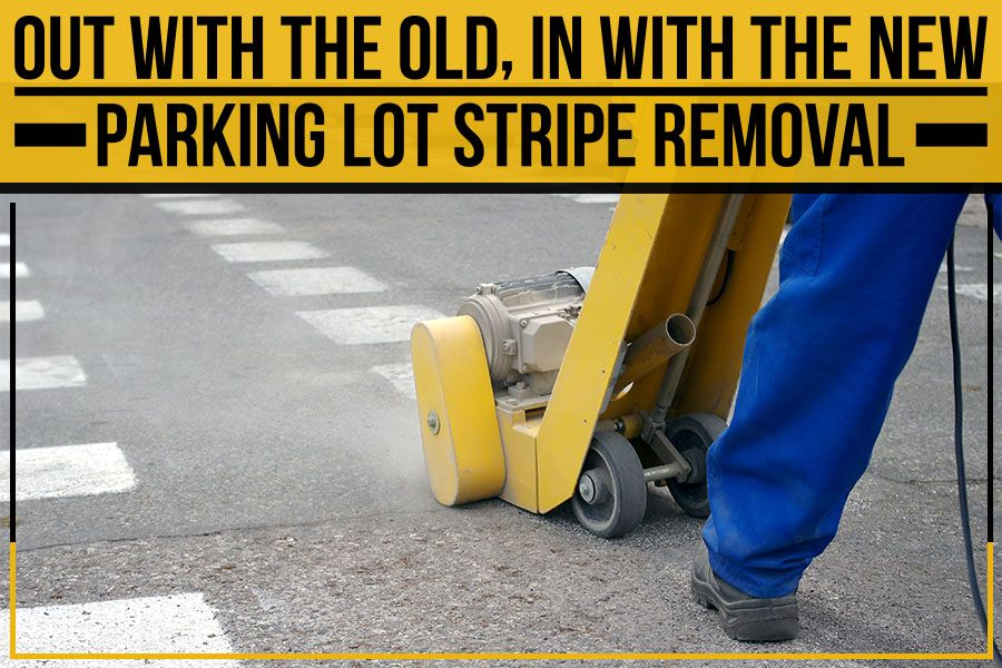Out with the old, in with the new - parking lot stripe removal