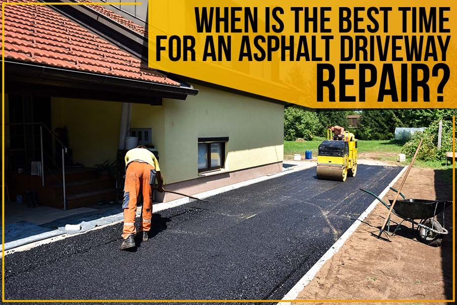 When Is The Best Time For An Asphalt Driveway Repair?