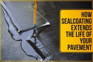 How Sealcoating Extends The Life Of Your Pavement