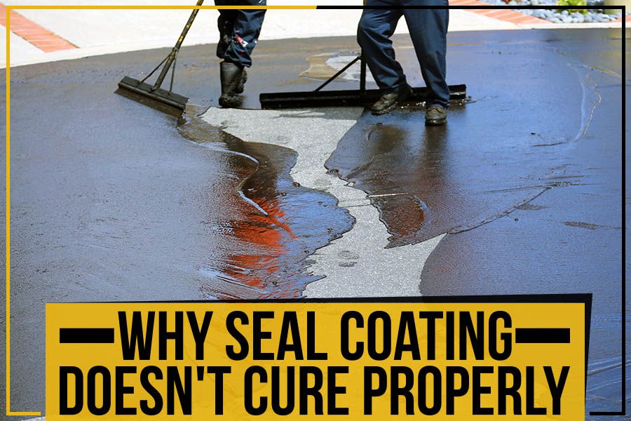 Why Seal Coating Doesn't Cure Properly
